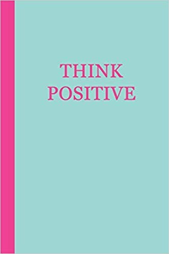 Motivational journal - aqua blue with pink text that says THINK POSITIVE.