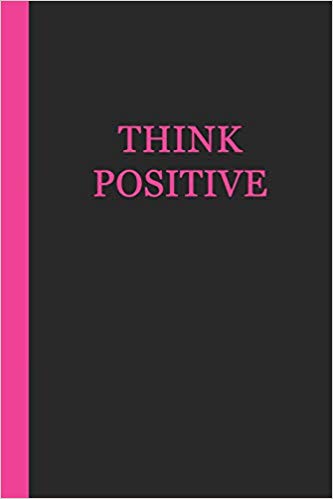 Motivational journal - black with pink text that says THINK POSITIVE.