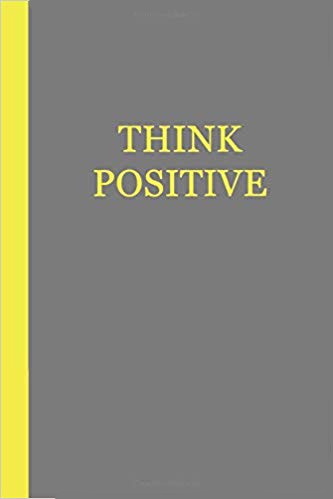 Motivational journal - grey with yellow text that says THINK POSITIVE.