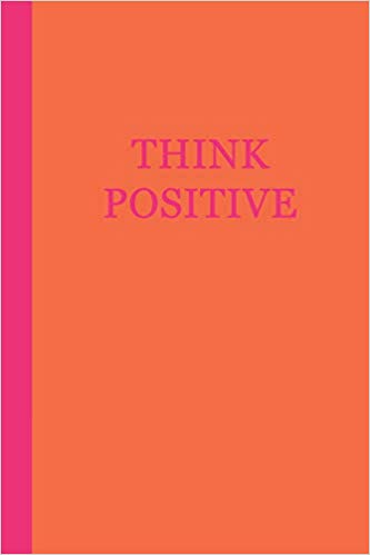 Motivational journal - orange with pink text that says THINK POSITIVE.