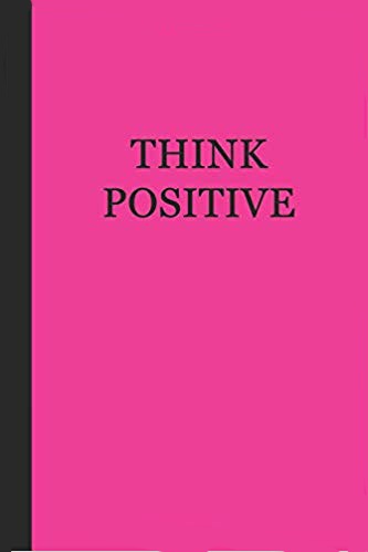 Motivational journal - pink with black text that says THINK POSITIVE.