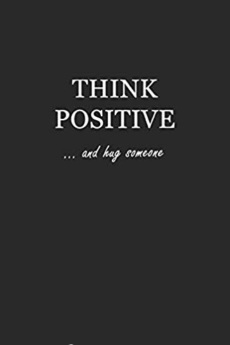 Softcover black writing journal with the motivational phrase Think Positive... and hug someone, on the front cover in white