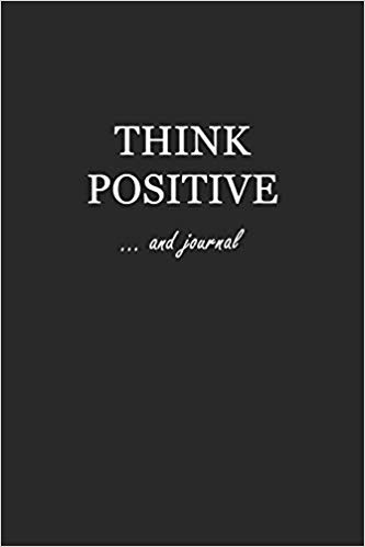 Softcover black writing journal with white text that says: Think Positive... and journal